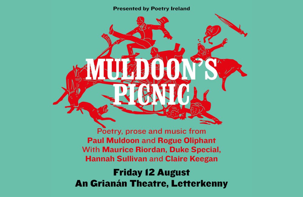 Muldoon's Picnic featuring Paul Muldoon, Rogue Oliphant and special guests Maurice Riordan, Duke Special, Hannah Sullivan and Clare Keegan.