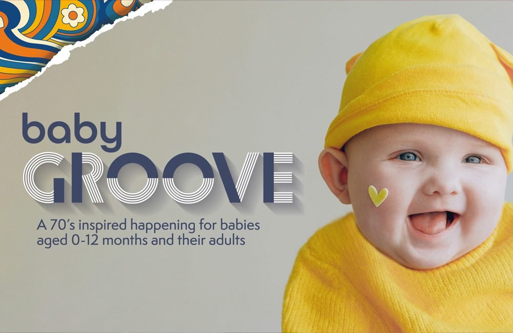 BabyGROOVE is a chilled out 70’s-inspired adventure for babies under 12 months.