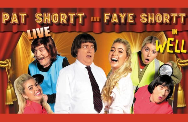 Well, a comedy by Pat and Faye Shortt.